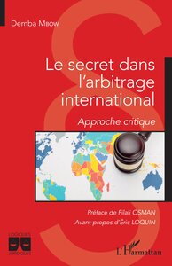 LE SECRET DANS L'ARBITRAGE INTERNATIONAL - APPROCHE CRITIQUE