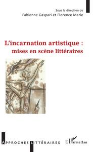 L'incarnation artistique : mises en scène littéraires