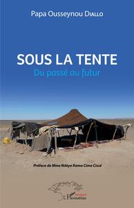 SOUS LA TENTE - DU PASSE AU FUTUR