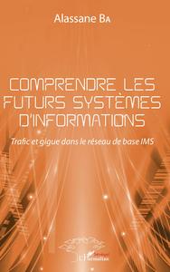 COMPRENDRE LES FUTURS SYSTEMES D'INFORMATIONS