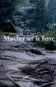 MARCHER SUR LA TERRE - UNE EXPERIENCE DU VIVANT