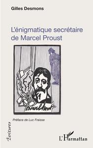 L'ENIGMATIQUE SECRETAIRE DE MARCEL PROUST