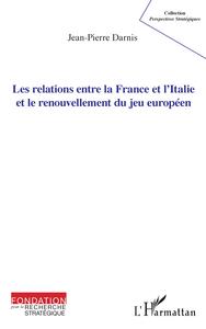 Les relations entre la France et l'Italie et le renouvellement du jeu européen