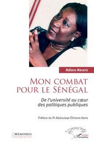 MON COMBAT POUR LE SENEGAL - DE L'UNIVERSITE AU COEUR DES POLITIQUES PUBLIQUES
