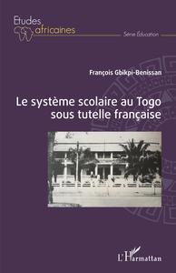 Le système scolaire au Togo sous tutelle française