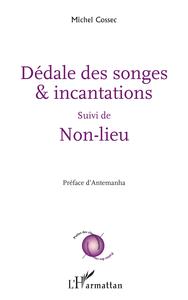 Dédale des songes & incantations