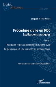 PROCEDURE CIVILE EN RDC. EXPLICATIONS PRATIQUES - PRINCIPALES REGLES APPLICABLES EN MATIERE CIVILE -