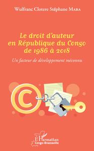 LE DROIT D'AUTEUR EN REPUBLIQUE DU CONGO DE 1986 A 2018 - UN FACTEUR DE DEVELOPPEMENT MECONNU