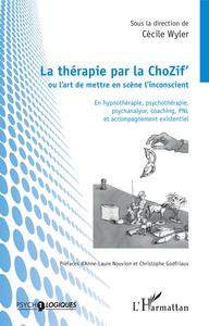 La thérapie par la ChoZif' ou l'art de mettre en scène l'inconscient