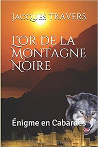 L'OR DE LA MONTAGNE NOIRE - ENIGME EN CABARDES