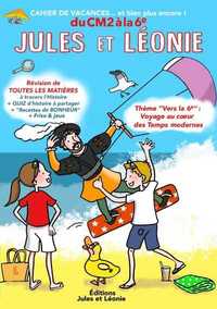 CAHIER DE VACANCES JULES ET LEONIE DU CM2 A LA 6EME - EXPLORATEURS DE NOTRE HISTOIRE POUR CONSTRUIRE