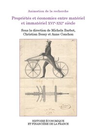 PROPRIETES ET ECONOMIES ENTRE MATERIEL ET IMMATERIEL XVIE-XXIE SIECLE