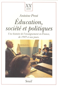 Education, Société et Politiques. Une histoire de l'enseignement en France (de 1945 à nos jours)