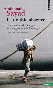 La Double Absence. Des illusions de l'émigré aux souffrances de l'immigré