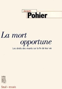 La Mort opportune. Les droits des vivants sur la fin de leur vie