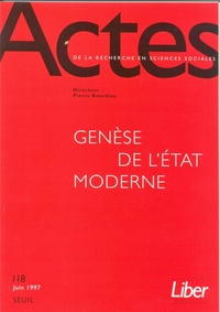 Actes de la recherche en sciences sociales, n°118, Genèse de l'État moderne