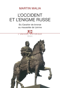 L'OCCIDENT ET L'ENIGME RUSSE. DU CAVALIER DE BRONZE AU MAUSOLEE DE LENINE