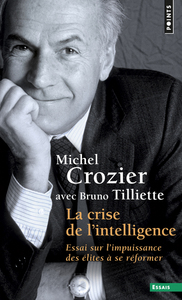LA CRISE DE L'INTELLIGENCE. ESSAI SUR L'IMPUISSANCE DES ELITES A SE REFORMER