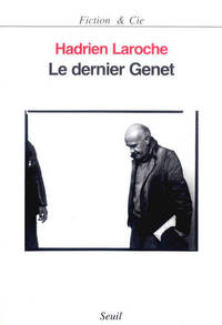 LE DERNIER GENET. HISTOIRE DES HOMMES INFAMES