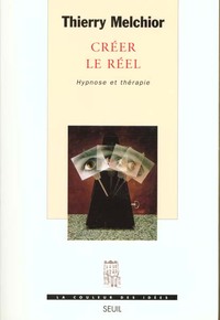 Créer le réel. Hypnose et thérapie