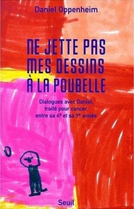 """Ne jette pas mes dessins à la poubelle"". Dialogues avec Daniel, traité pour cancer, entre sa six