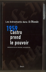 MILLE NEUF CENT CINQUANTE-NEUF : CASTRO PREND LE POUVOIR