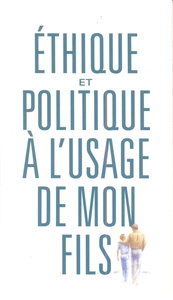 Coffret : Ethique à l'usage de mon fils, Politique à l'usage de mon fils