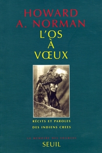 L'OS A VOEUX - RECITS ET PAROLES DES INDIENS CREES