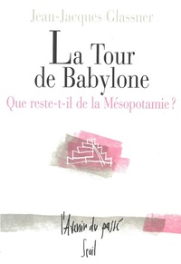 LA TOUR DE BABYLONE. QUE RESTE-T-IL DE LA MESOPOTAMIE?