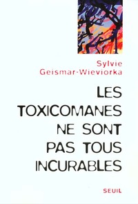 Les Toxicomanes ne sont pas tous incurables