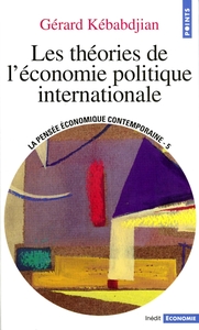 "LES THEORIES DE L'ECONOMIE POLITIQUE INTERNATIONALE (SERIE : ""LA PENSEE ECONOMIQUE CONTEMPORAINE""