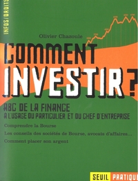 COMMENT INVESTIR ? ABC DE LA FINANCE A L'USAGE DU PARTICULIER ET DU CHEF D'ENTREPRISE