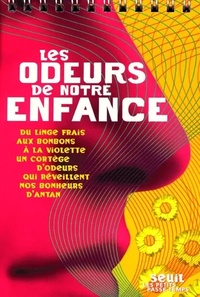 Les Odeurs de notre enfance. Du linge frais aux bonbons à la violette, un cortège d'odeurs qui réveillent nos bonheurs d'antan