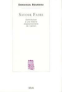 SAVOIR FAIRE. CONTRIBUTION A UNE THEORIE DISPOSITIONNELLE DE L'ACTION