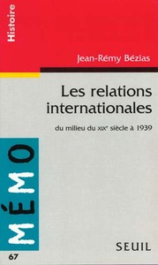 Les Relations internationales. Du milieu du XIXe siècle à 1939