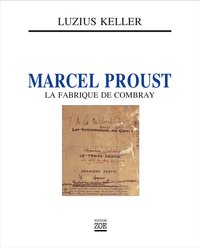 Marcel Proust, la Fabrique de Combray