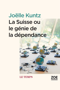 LA SUISSE OU LE GENIE DE LA DEPENDANCE