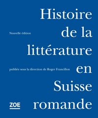 HISTOIRE DE LA LITTERATURE EN SUISSE ROMANDE