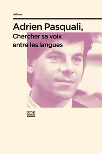 ADRIEN PASQUALI. CHERCHER SA VOIX ENTRE LES LANGUES
