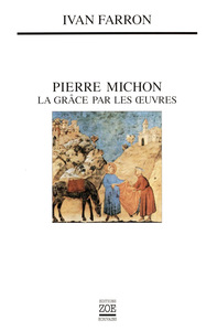 Pierre Michon. La grace par les oeuvres