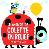 LE MONDE DE COLETTE EN RELIEF - LES PETITS AMIS