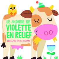 LE MONDE DE VIOLETTE EN RELIEF - LES AMIS DE LA FERME