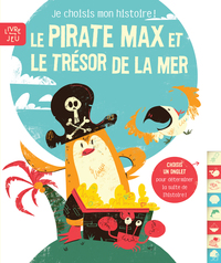 LE PIRATE MAX ET LE TRESOR DE LA MER - JE CHOISIS MON HISTOIRE !