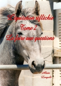 L'EQUITATION REFLECHIE - LA FOIRE AUX QUESTIONS.