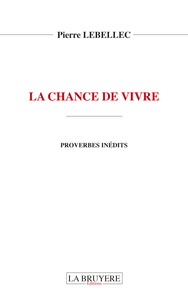 LA CHANCE DE VIVRE - PROVERBES INEDITS