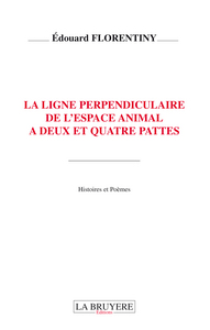 LA LIGNE PERPENDICULAIRE DE L'ESPACE ANIMAL A DEUX ET QUATRE PATTES