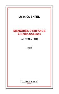 MEMOIRES D'ENFANCE A KERBASQUIOU ( DE 1945 A 1960)