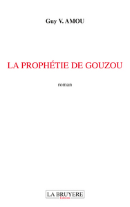LA PROPHETIE DE GOUZOU