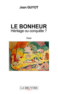 LE BONHEUR HERITAGE OU CONQUETE ?