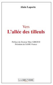 VERS L'ALLEE DES TILLEULS (Préface d'Alain GIROUD Président de SAMU France)